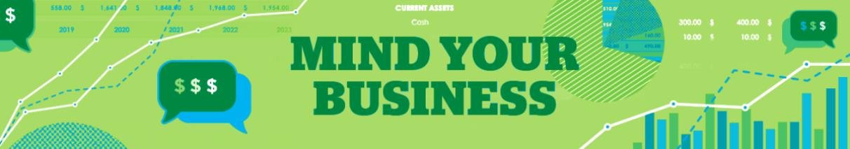 mind-your-business-logo Green graphic that reads mind your business and has images of dollar signs, quote bubbles and stock graphs.