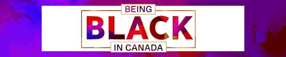 being-black-in-canada-1 Being Black in Canada